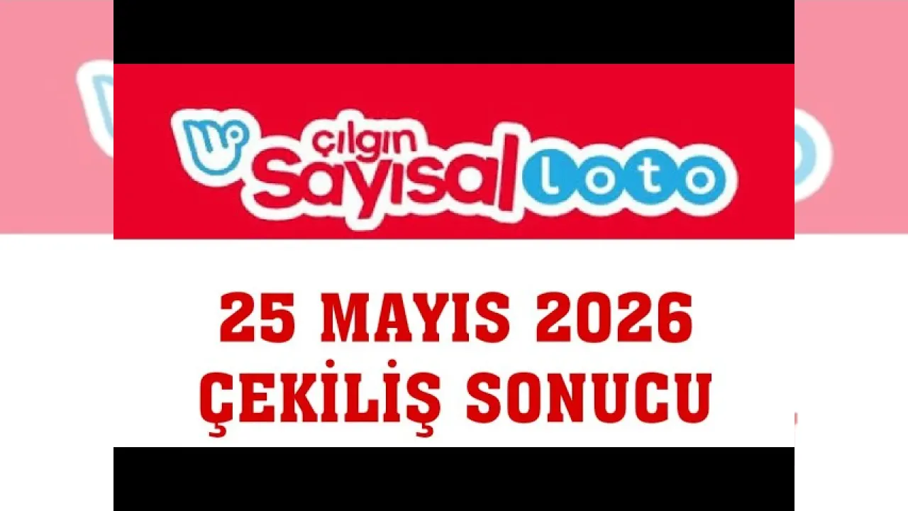 25 Mayıs 2026 Sayısal Loto Sonuçları, Çılgın Sayısal Loto Heyecanı ve Kazandıran Numaralar