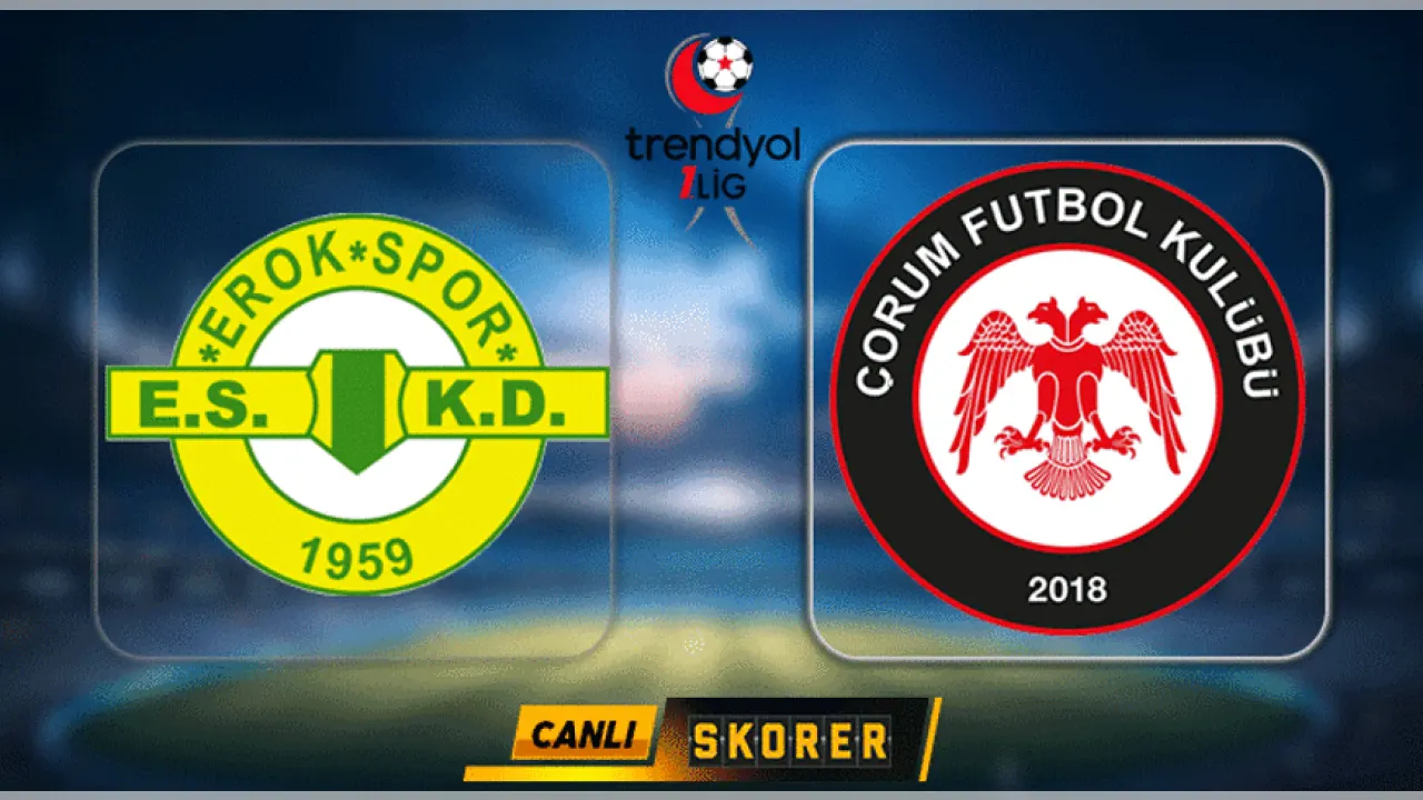 Süper Lig'e Çıkan Son Takım Belli Oluyor: 1. Lig Play-Off Finalinde Esenler Erokspor ve Çorum FK Karşı Karşıya!