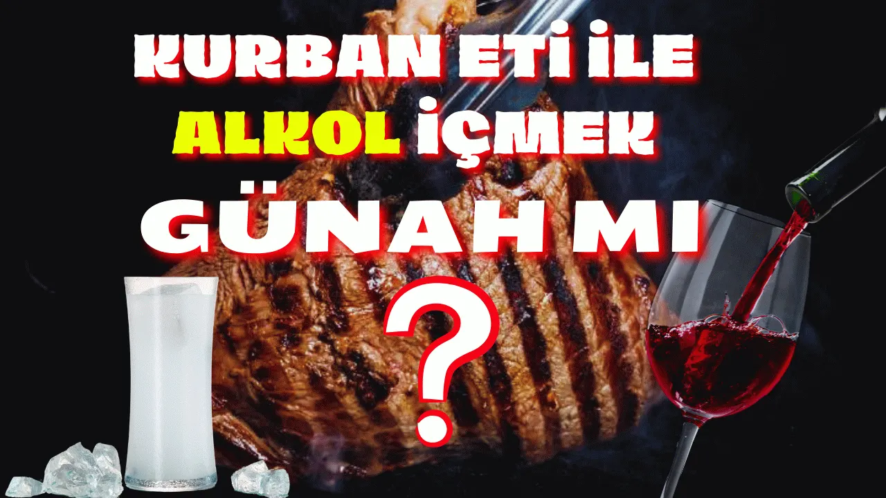İslamiyette Kurban Eti ile Alkol İçilir mi?