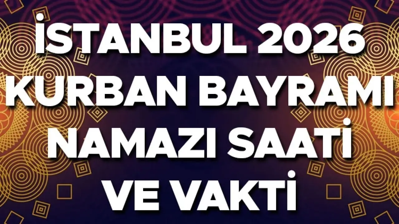 İstanbul, Ankara, İzmir ve İl İl Bayram Namazı Vakitleri! 2026 Kurban Bayramı Namazı Rehberi