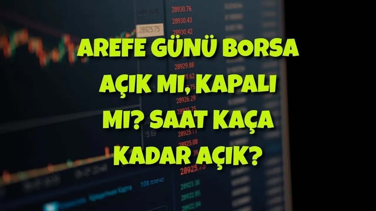 Borsa İstanbul İşlem Saatleri Rehberi: Bugün Piyasa Açık mı, Seans Ne Zaman Bitiyor ve Arefe Günü Detayları
