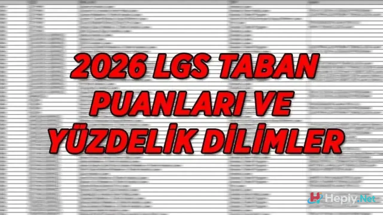 2026 LGS Taban Puanları ve Yüzdelik Dilimler Belli Oldu Mu? İstanbul-Ankara-İzmir SAY-SÖZ-EA