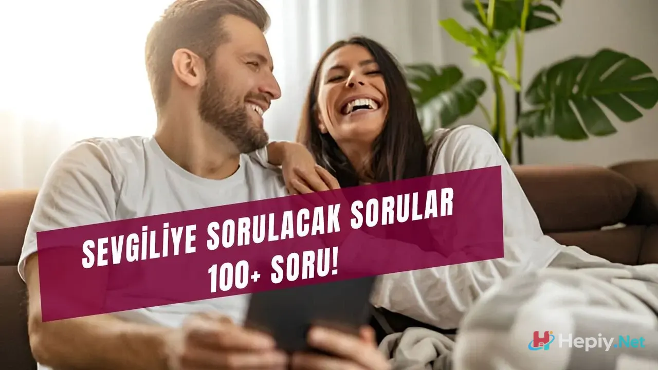 Sevgiliye Soru Cevap Soruları Komik, En Eğlenceli, Anlamlı ve Derin Sorular