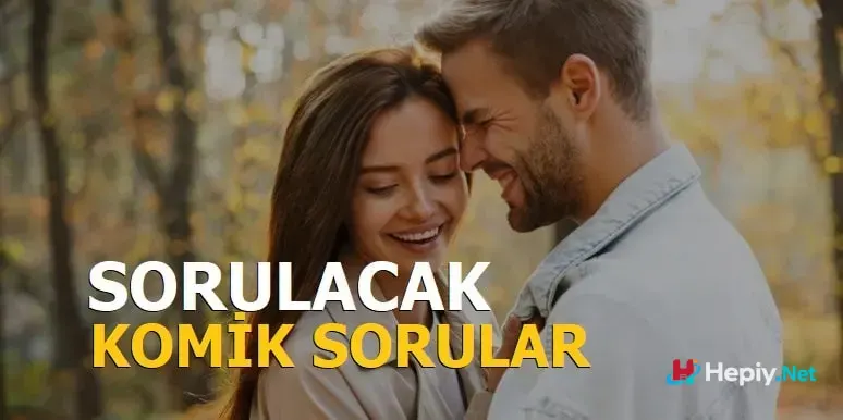 Sevgiliye Sorulacak Komik Sorular