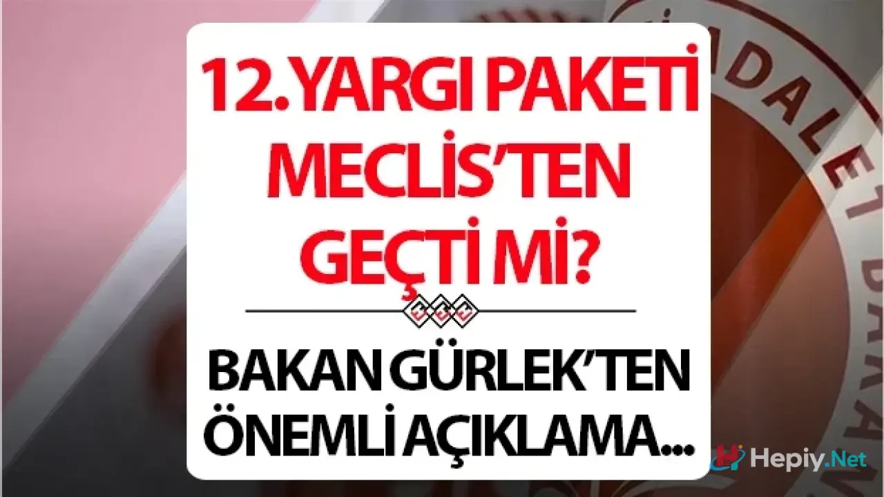 12. Yargı Paketi İçeriği ve Maddeleri, Af Çıkacak Mı, İnfaz Düzenlemesi Meclis'ten Geçti Mi?